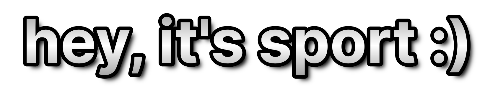 hey, it's sport